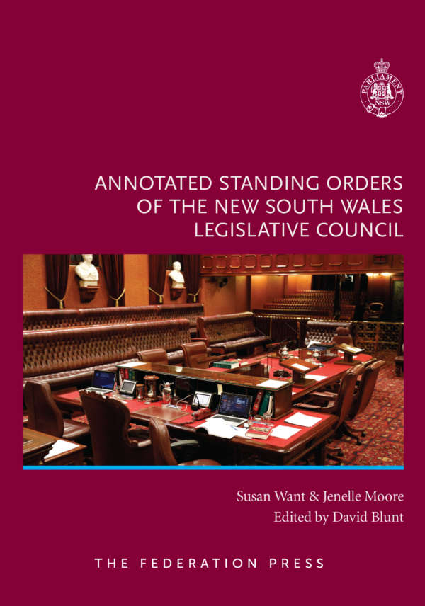 Book cover for Annotated Standing Orders of the New South Walves Legislative Council by Susan Want, Jenelle Moore and David Blunt. The cover is a maroon background with an image of the council chamber in the centre.