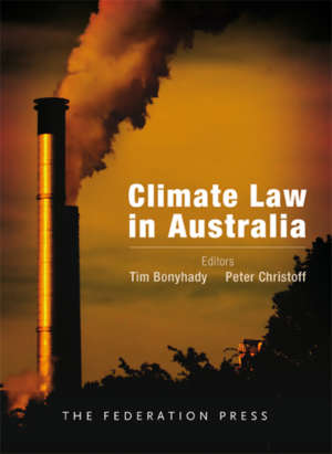 Book cover for Climate Law in Australia, edited by Tim Bonyhady and Peter Christoff. The cover is predominantly brown, gold and black, and features two smoke stacks emitting fumes with trees in the foreground.