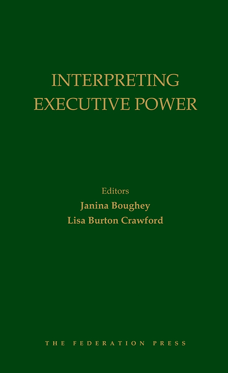 Book cover for Interpreting Executive Power, edited by Janina Boughey and Lisa Burton Crawford. Yellow text on green background.