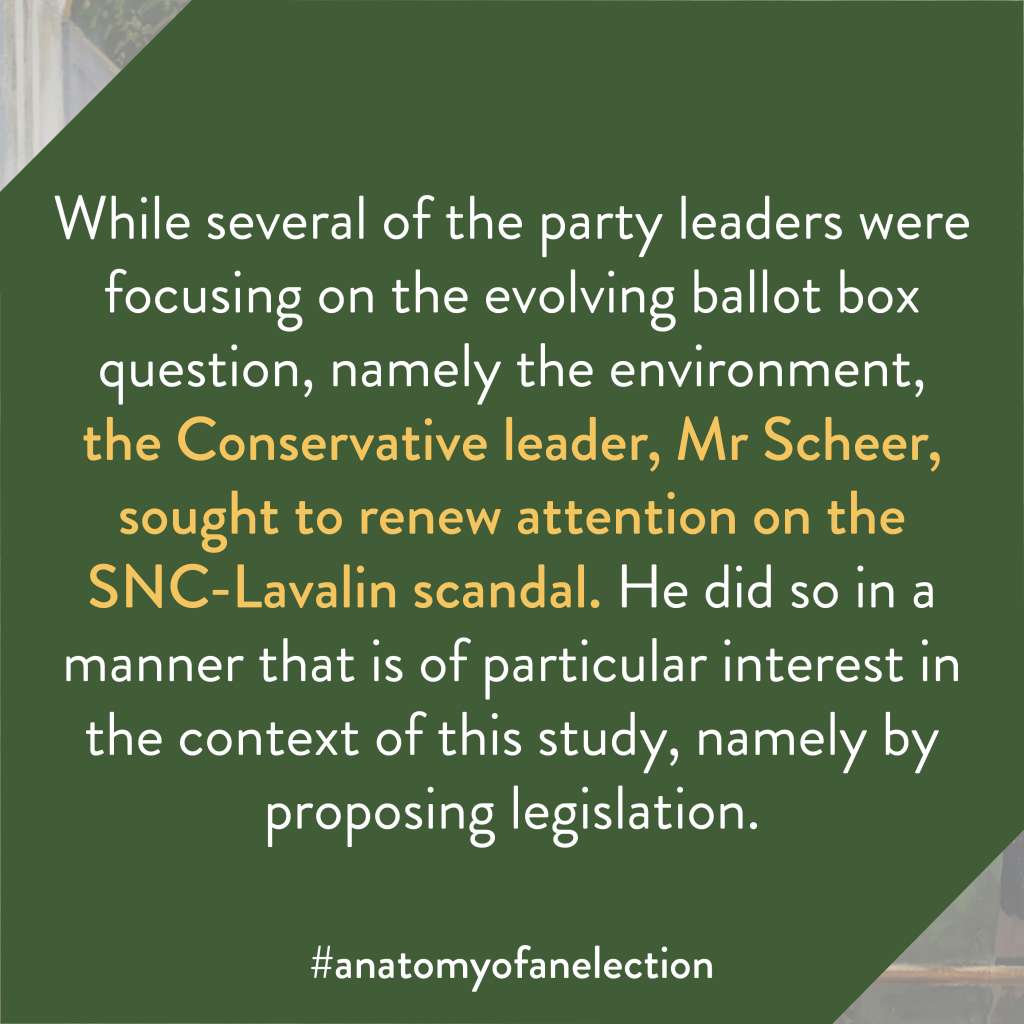 Excerpt from Anatomy of an Election by Gregory Tardi. It states: "While several of the party leaders were focusing on the evolving ballot box question, namely the environment, the Conservative leader, Mr Scheer, sought to renew attention on the SNC-Lavalin scandal. He did so in a manner that is of particular interest in the context of this study, namely by proposing legislation."