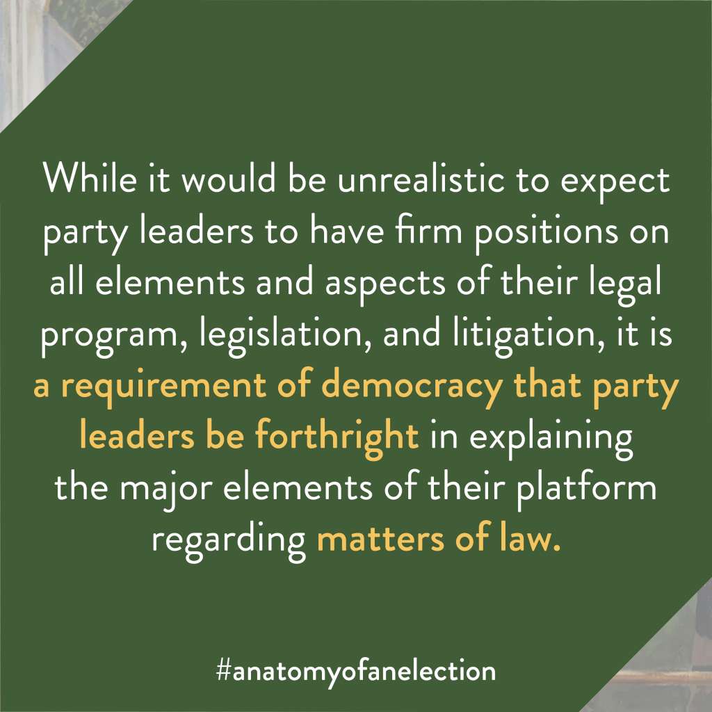 Excerpt from Anatomy of an Election by Gregory Tardi. It states: "While it would be unrealistic to expect party leaders to have firm positions on all elements and aspects of their legal program, legislation, and litigation, it is a requirement of democracy that party leaders be forthright in explaining the major elements of their platform regarding matters of law."