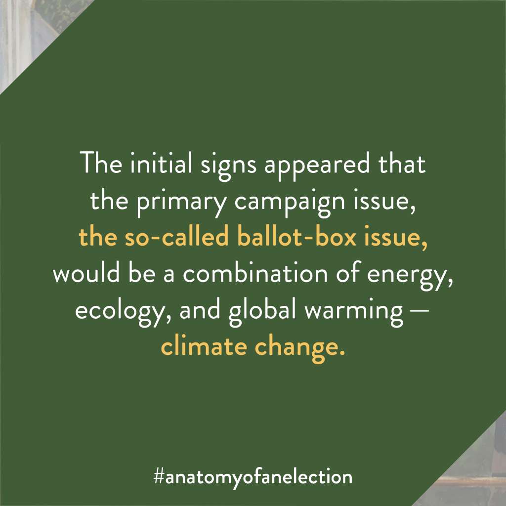 Excerpt from Anatomy of an Election by Gregory Tardi. It states: "The initial signs appeared that the primary campaign issue, the so-called ballot-box issue, would be a combination of energy, ecology, and global warming —  climate change."