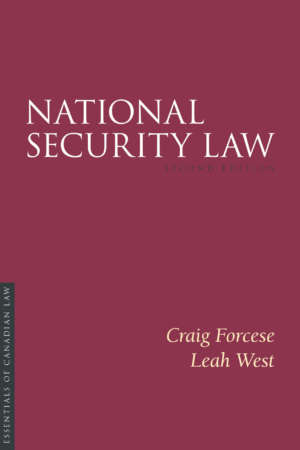 Book cover for National Security Law, second edition, by Craig Forcese and Leah West. As a book in the Essentials of Canadian Law series, the cover is a solid burgundy colour with a simple type treatment in capital serif letters in white.
