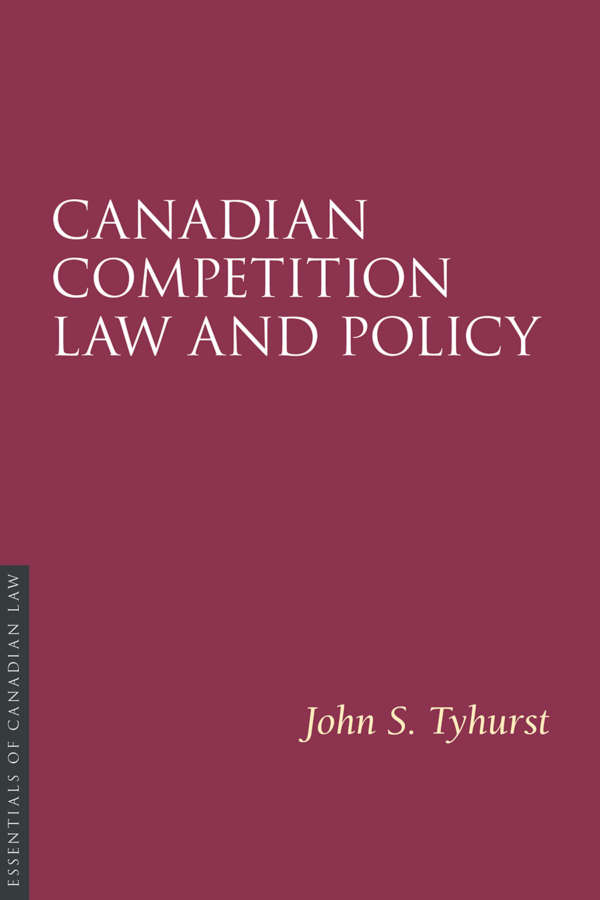 Book cover for Canadian Competition Law and Policy by John S. Tyhurst. As a book in the Essentials of Canadian Law series, the cover is a solid burgundy colour with a simple type treatment in capital serif letters in white.