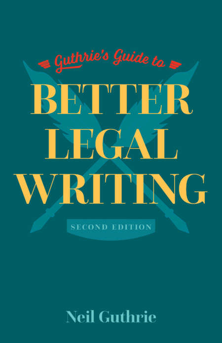 Book cover for Guthrie's Guide to Better Legal Writing, second edition. The cover is teal with a bold and bright design of two quills forming an X, and the book title displayed prominently in yellow.