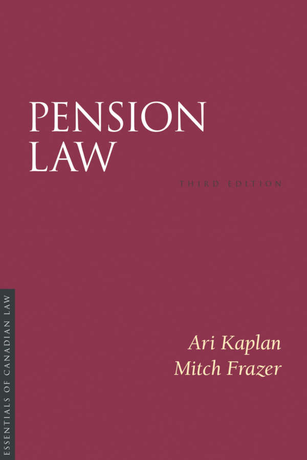 Book cover for Pension Law by Ari Kaplan and Mitch Frazer. As a book in the Essentials of Canadian Law series, the cover is a solid burgundy colour with a simple type treatment in capital serif letters in white.