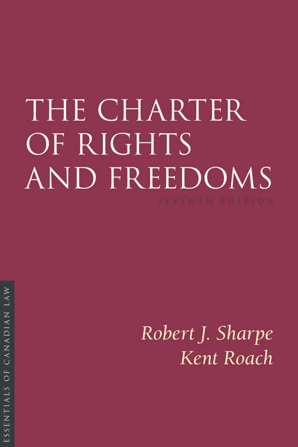 Book cover for Charter of Rights and Freedoms by Robert J Sharpe and Kent Roach. As a book in the Essentials of Canadian Law series, the cover is a solid burgundy colour with a simple type treatment in capital serif letters in white.