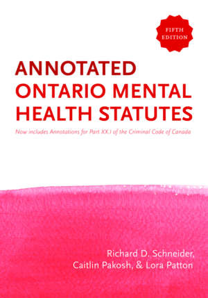 The Annotated Ontario Mental Health Statutes, 5/e