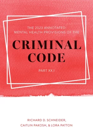 The 2023 Annotated Mental Health Provisions of the Criminal Code, Part XX.1