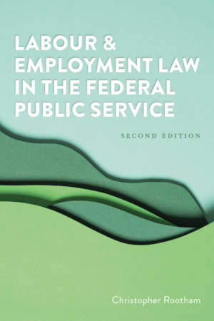 Labour and Employment Law in the Federal Public Service 2/e