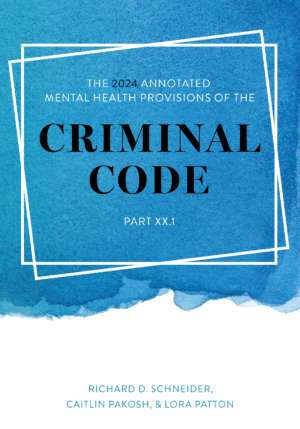 The 2024 Annotated Mental Health Provisions of the Criminal Code, Part XX.1